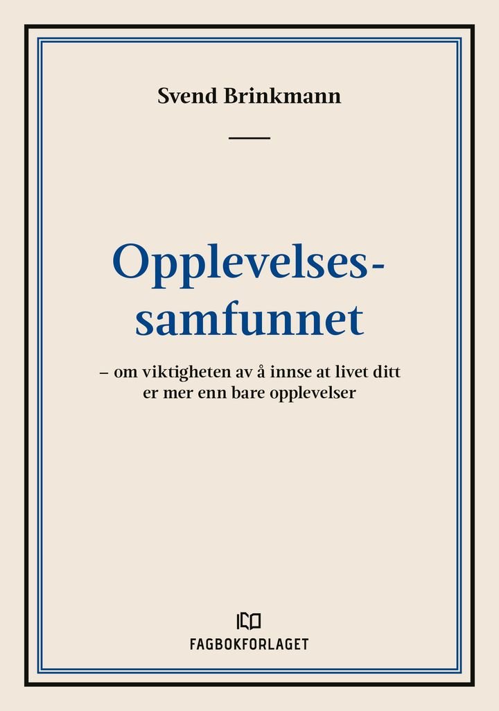Opplevelsessamfunnet - om viktigheten av å innse at livet ditt er mer enn bare opplevelser