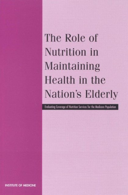 The Role of Nutrition in Maintaining Health in the Nation''s Elderly
