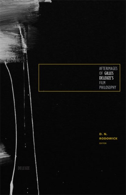 Afterimages of Gilles Deleuze''s Film Philosophy