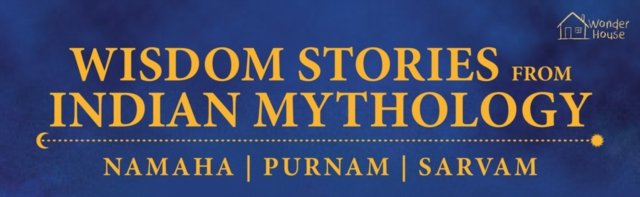 Wisdom Stories from Indian Mythology (Namaha, Purnam, Sarvam)