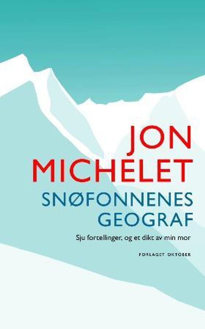 Snøfonnenes geograf - sju fortellinger, og et dikt av min mor