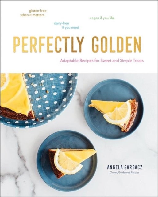 Perfectly Golden – Adaptable Recipes for Sweet and  Simple Treats