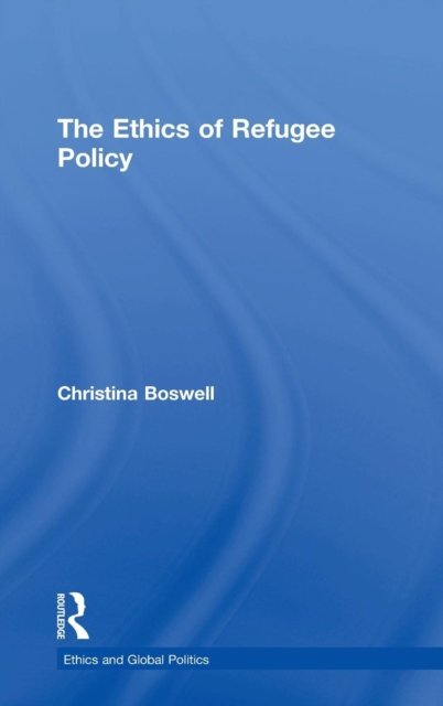 The Ethics of Refugee Policy