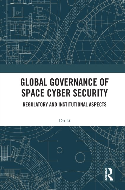 Global Governance of Space Cyber Security