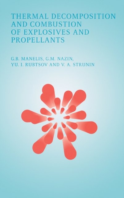 Thermal Decomposition and Combustion of Expolsives and and Propellants