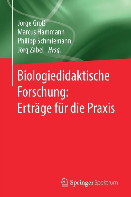 Biologiedidaktische Forschung: Ertrage fur die Praxis