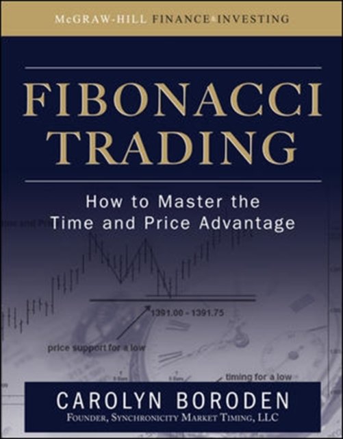 Fibonacci Trading: How to Master the Time and Price Advantage
