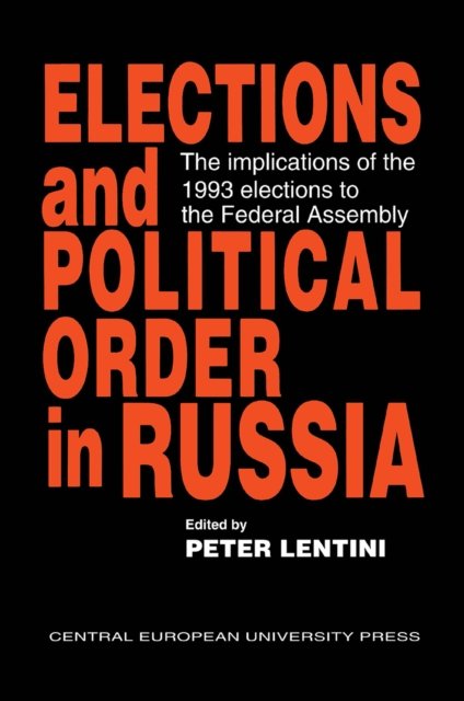 Elections and Political Order in Russia