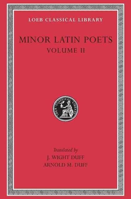 Minor Latin Poets, Volume II – Florus. Hadrian. Nemesianus. Reposianus. Tiberianus. Dicta Catonis. Phoenix. Avianus. Rutilius Namatianus. Ot