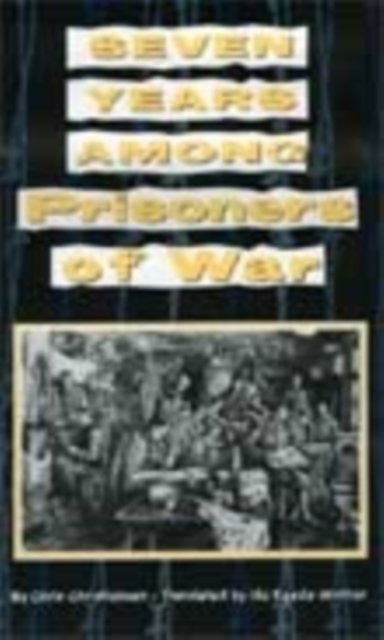 Seven Years Among Prisoners of War
