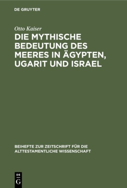 Die Mythische Bedeutung Des Meeres in Agypten, Ugarit Und Israel