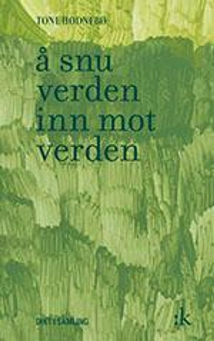 Å snu verden inn mot verden - dikt i samling
