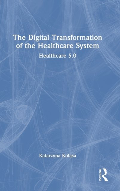 The Digital Transformation of the Healthcare System