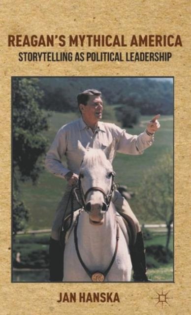 Reagan''s Mythical America