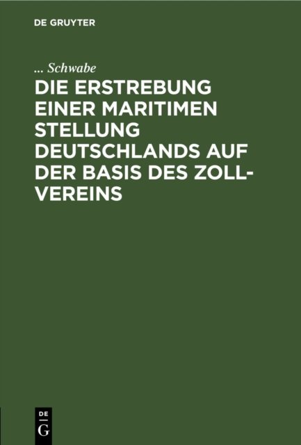 Erstrebung einer maritimen Stellung Deutschlands auf der Basis des Zoll-Vereins