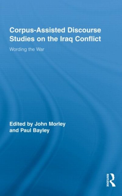 Corpus-Assisted Discourse Studies on the Iraq Conflict