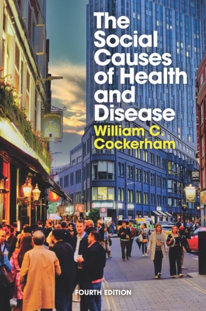 The Social Causes of Health and Disease, 4th Editi on