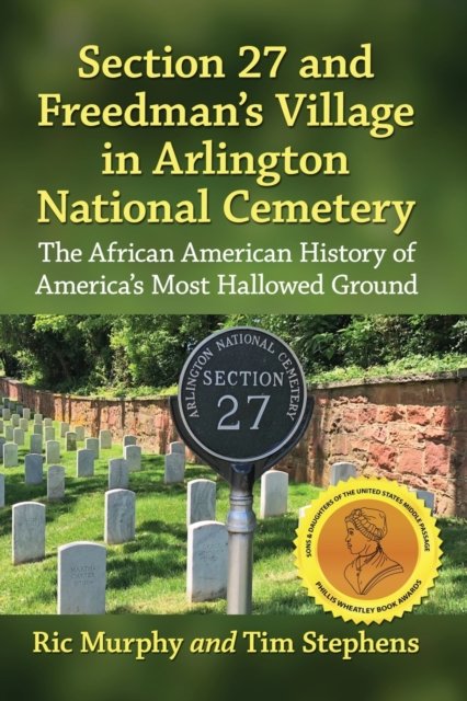 Section 27 and Freedman''s Village in Arlington National Cemetery
