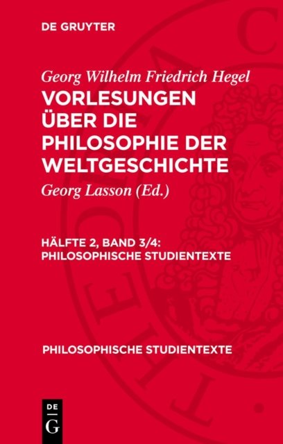 Georg Wilhelm Friedrich Hegel: Vorlesungen Uber Die Philosophie Der Weltgeschichte. Halfte 2, Band 3/4