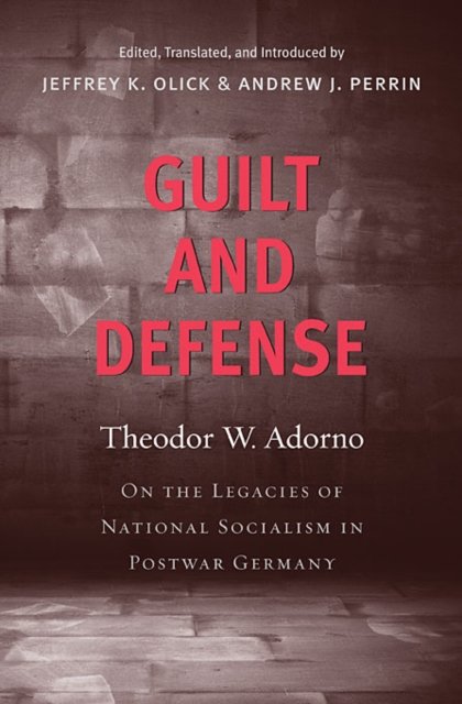Guilt and Defense – On the Legacies of National Socialism in Postwar Germany