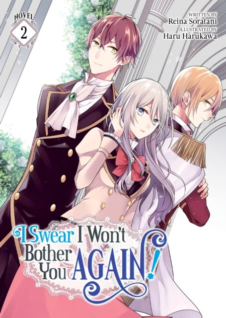 I Swear I Won''t Bother You Again! (Light Novel) Vol. 2