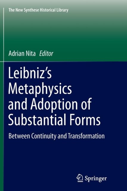 Leibniz’s Metaphysics and Adoption of Substantial Forms