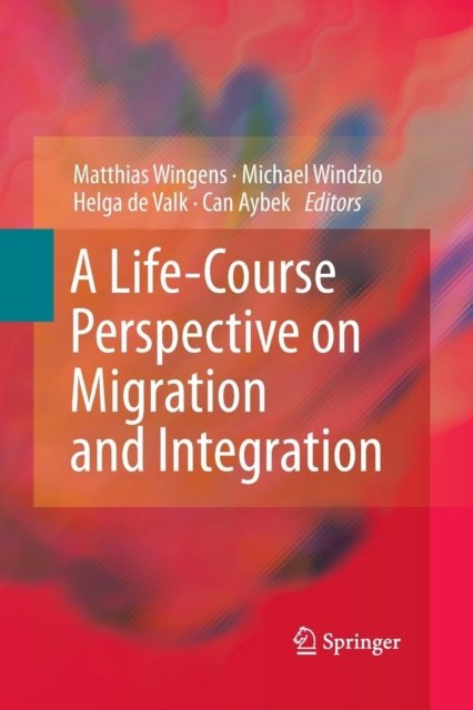 A Life-Course Perspective on Migration and Integration