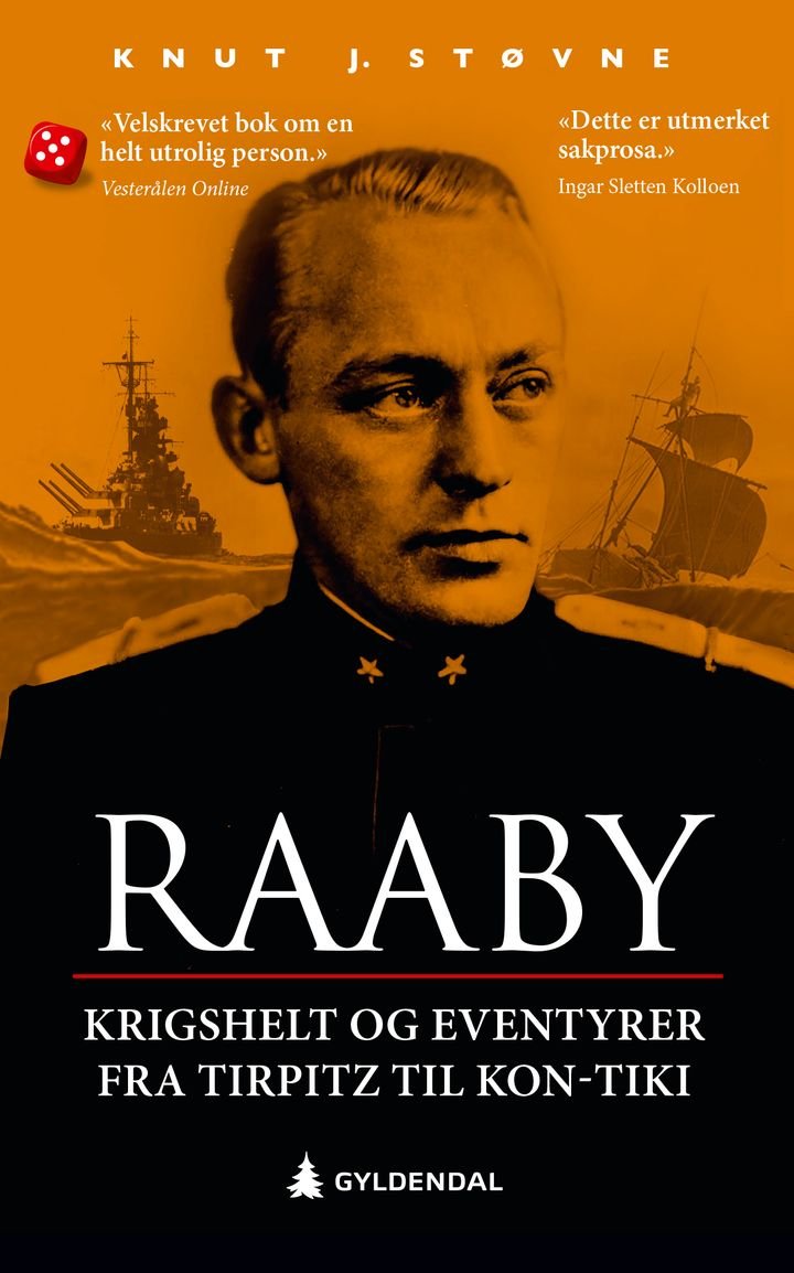 Raaby - krigshelt og eventyrer fra Tirpitz til Kon-Tiki
