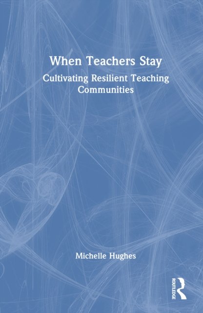 When Teachers Stay