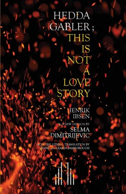 Hedda Gabler; This Is Not A Love Story