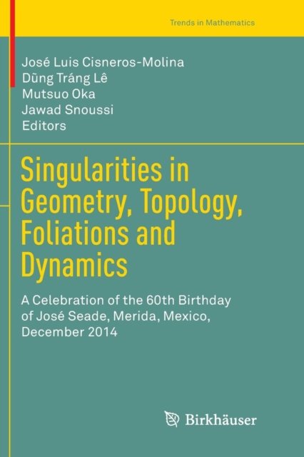 Singularities in Geometry, Topology, Foliations and Dynamics