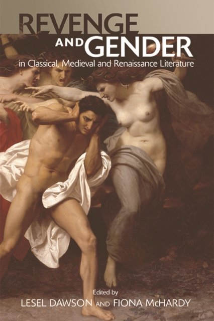 Revenge and Gender in Classical, Medieval and Renaissance Literature