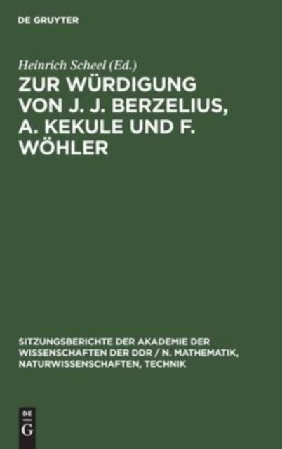 Zur Würdigung Von J. J. Berzelius, A. Kekule Und F. Wöhler