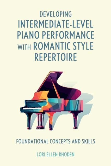 Developing Intermediate-Level Piano Performance with Romantic Style Repertoire