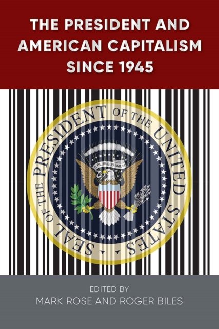 The President and American Capitalism Since 1945