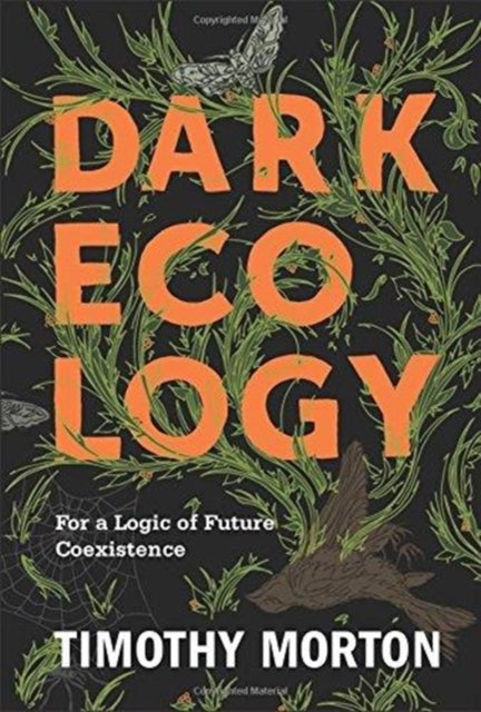 Dark Ecology – For a Logic of Future Coexistence