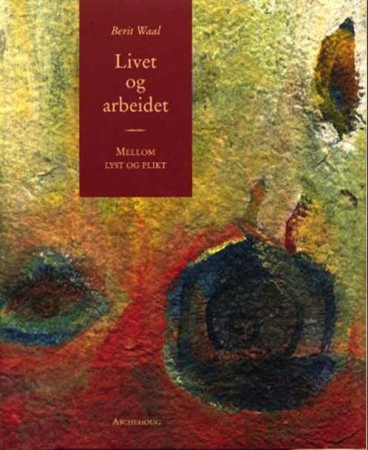 Livet og arbeidet - mellom lyst og plikt