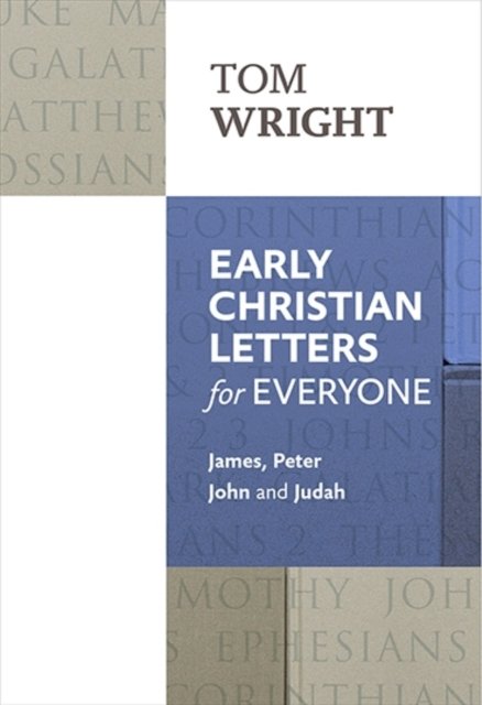 Early Christian Letters for Everyone – James, Peter, John And Judah