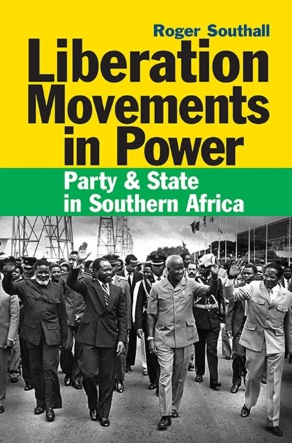 Liberation Movements in Power – Party and State in Southern Africa