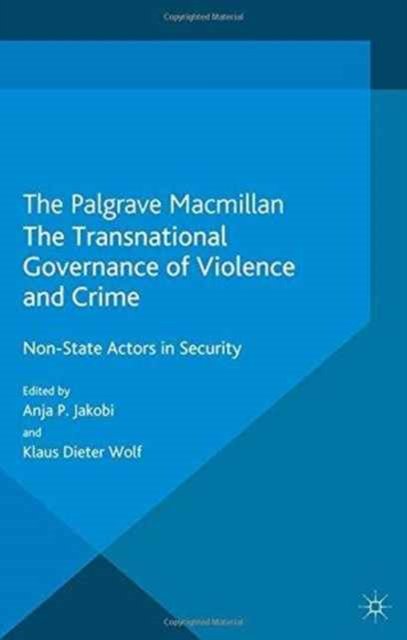 The Transnational Governance of Violence and Crime