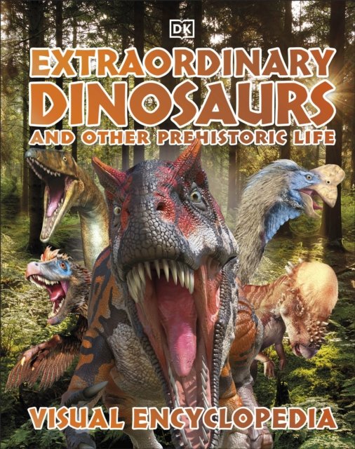 Extraordinary Dinosaurs and Other Prehistoric Life