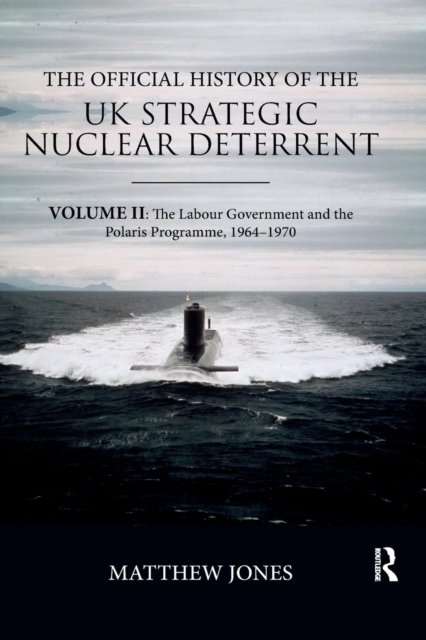 The Official History of the Uk Strategic Nuclear Deterrent