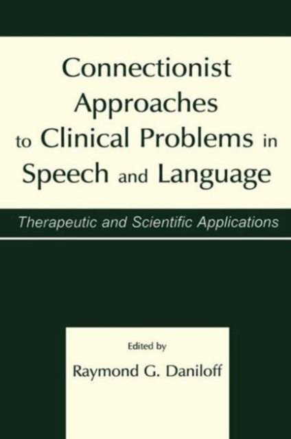 Connectionist Approaches To Clinical Problems in Speech and Language