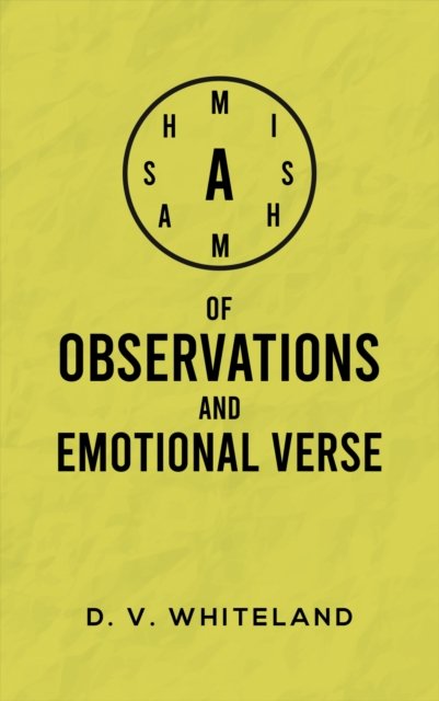 A Mishmash of Observations and Emotional Verse