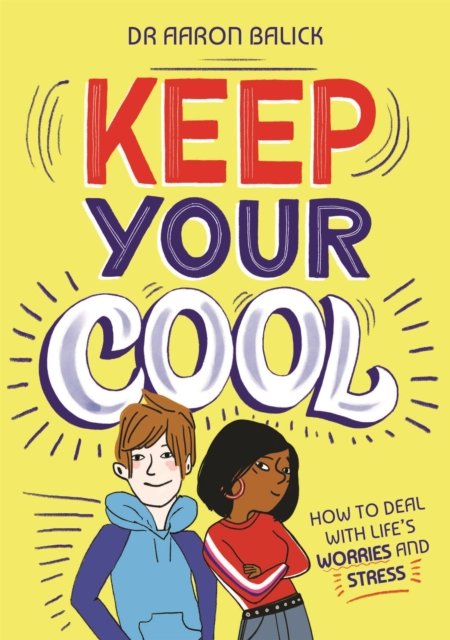 Keep Your Cool: How to Deal with Life''s Worries and Stress