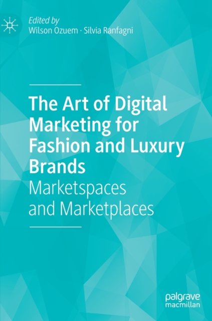The Art of Digital Marketing for Fashion and Luxury Brands