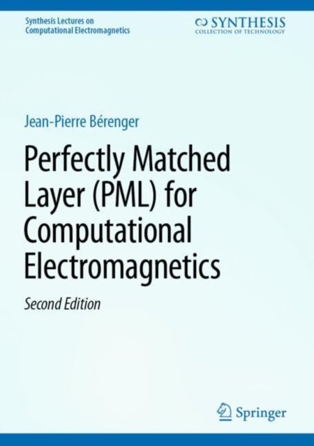 Perfectly Matched Layer Pml for Computational Electromagnetics