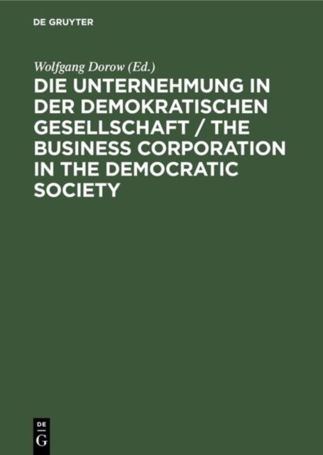 Unternehmung in der demokratischen Gesellschaft / The business corporation in the democratic society