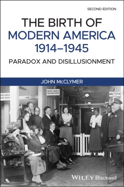 The Birth of Modern America, 1914–1945 – Paradox and Disillusionment, Second Edition