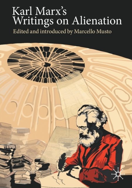 Karl Marx''s Writings on Alienation